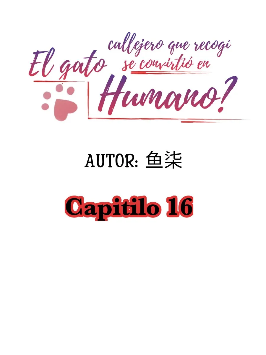 ¿EL GATO CALLEJERO QUE RECOGÍ SE CONVIRTIÓ EN HUMANO? Capítulo 16 en Línea - página 3