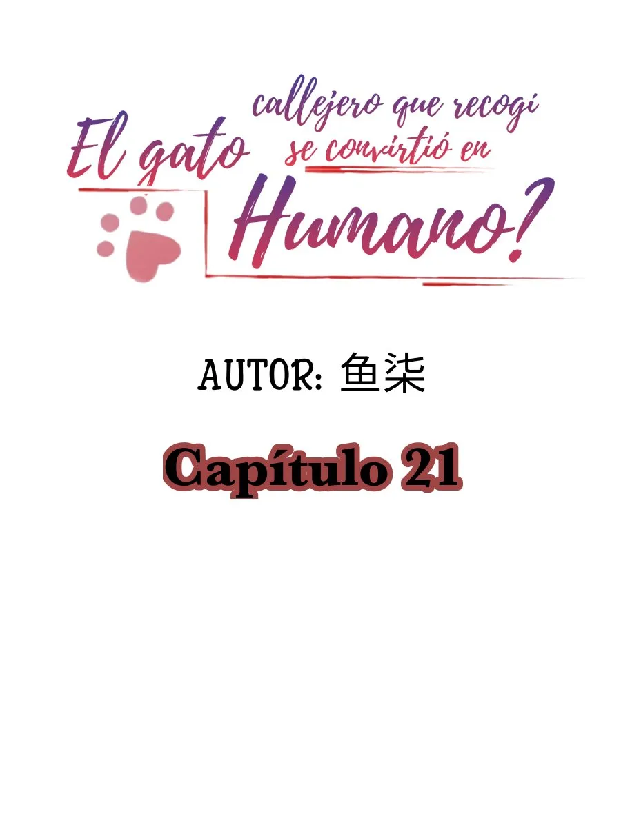 ¿EL GATO CALLEJERO QUE RECOGÍ SE CONVIRTIÓ EN HUMANO? Capítulo 21 en Línea - página 3