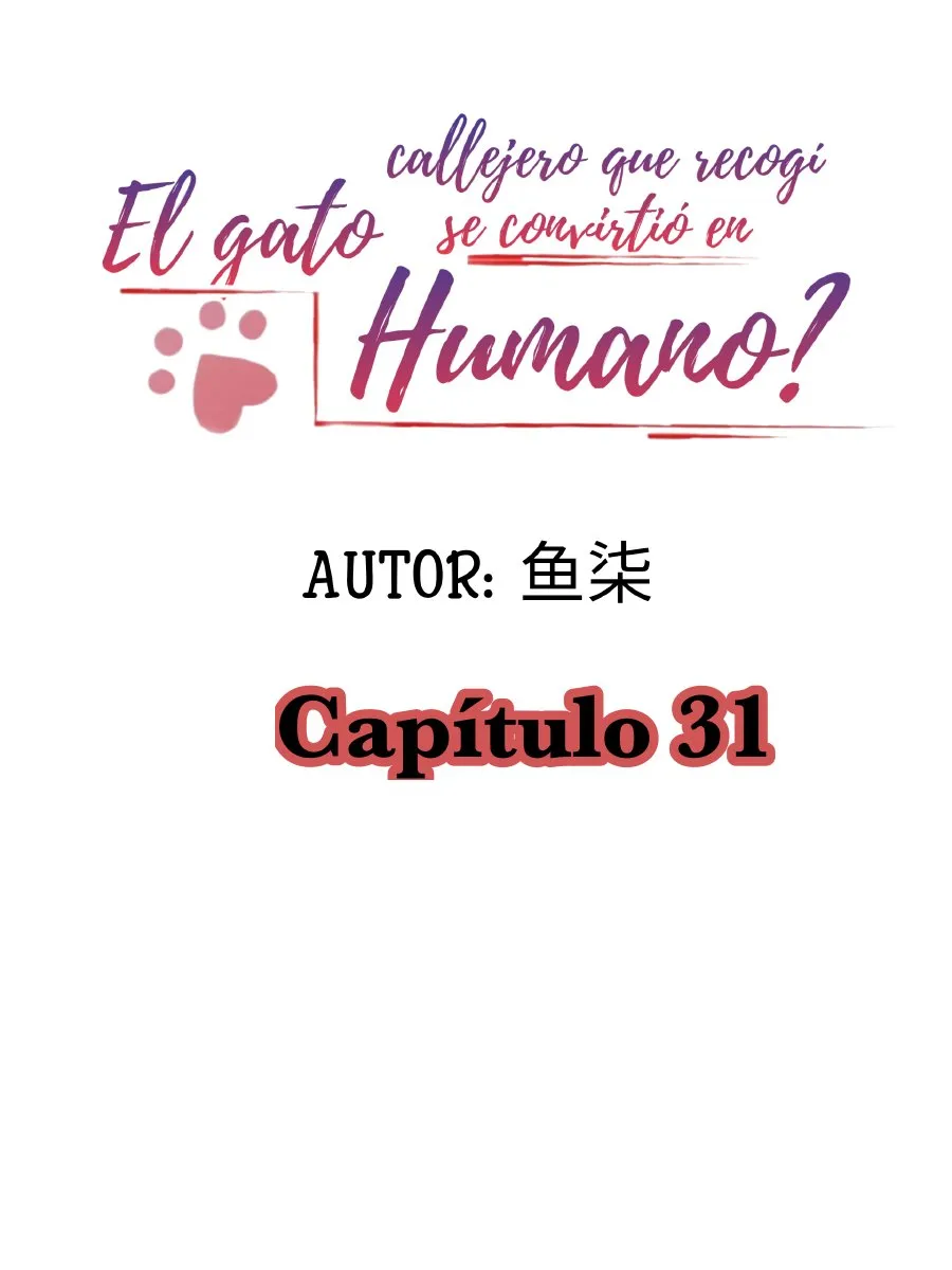 ¿EL GATO CALLEJERO QUE RECOGÍ SE CONVIRTIÓ EN HUMANO? Capítulo 31 en Línea - página 3