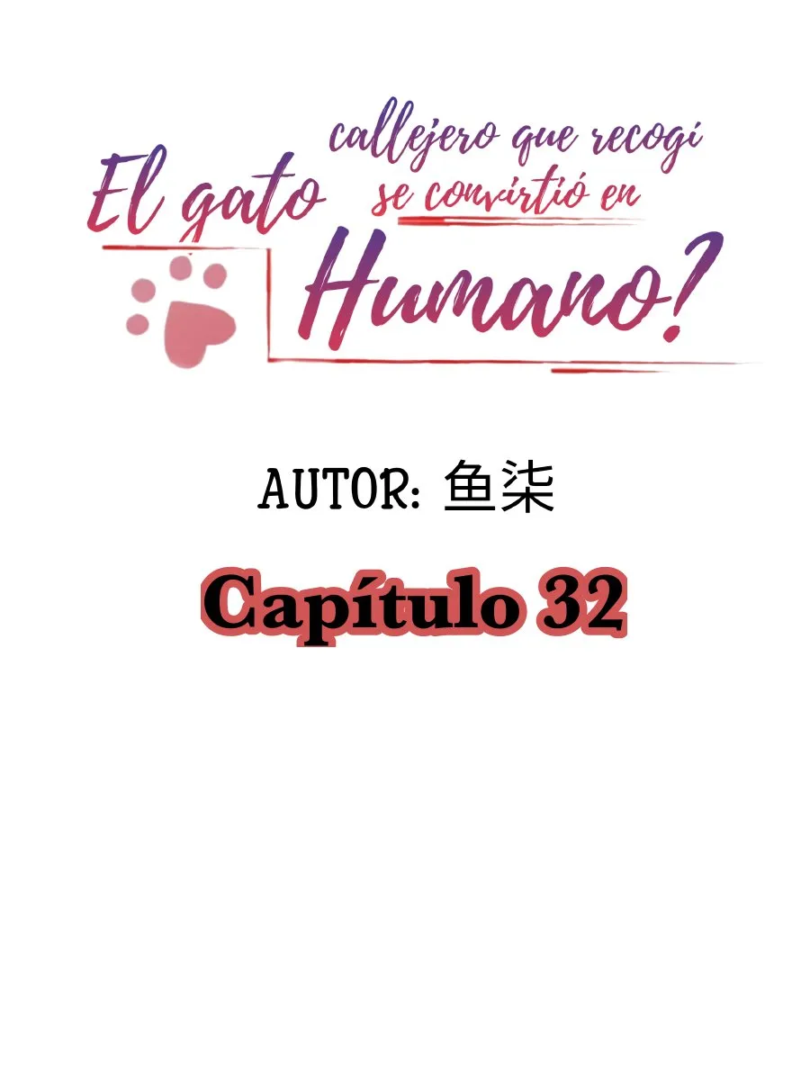 ¿EL GATO CALLEJERO QUE RECOGÍ SE CONVIRTIÓ EN HUMANO? Capítulo 32 en Línea - página 3