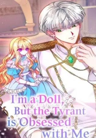 I’m a Doll, but the Tyrant Is Obsessed With Me