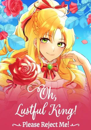 Oh, Lustful King! Please Reject Me!