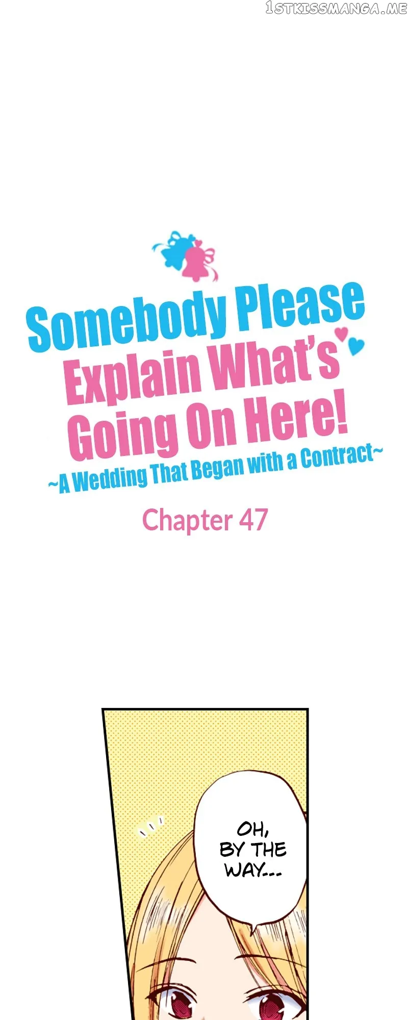 Somebody Please Explain What’s Going On Here! ~A Wedding that Began With a Contract~ Chapter 47 Online - página 1