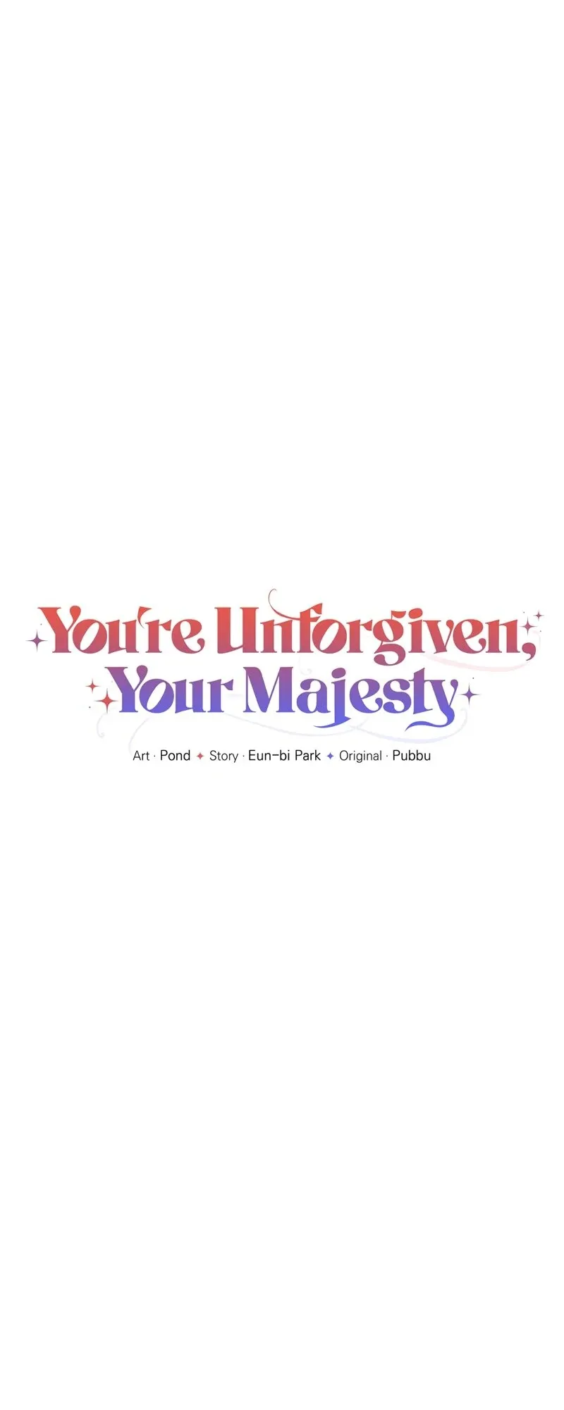 You’re Unforgiven, Your Majesty Chapter 67 Online - página 1